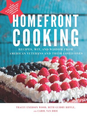 cover image of Homefront Cooking: Recipes, Wit, and Wisdom from American Veterans and Their Loved Ones